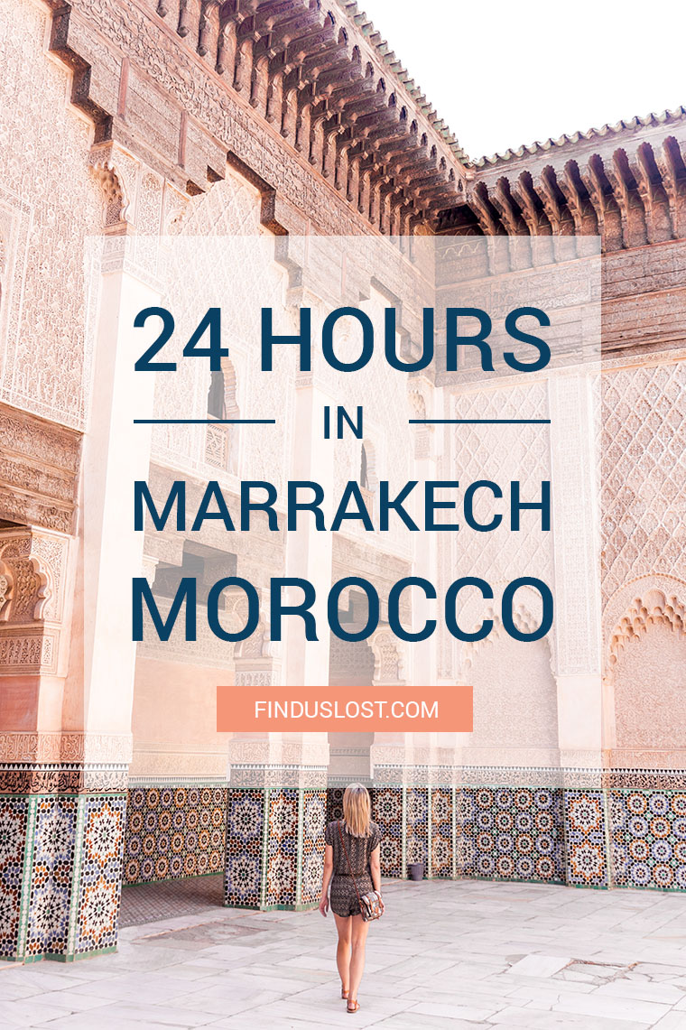 A guide to 24 hours in marrakech morocco via finduslost